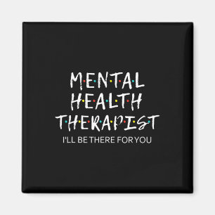 Health Therapist I'll Be There For You Counsellor Magnet