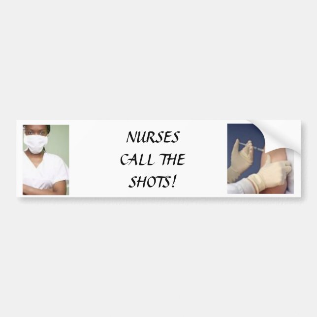 healthcare10, syringe3, NURSES CALL THE SHOTS! Bumper Sticker (Front)
