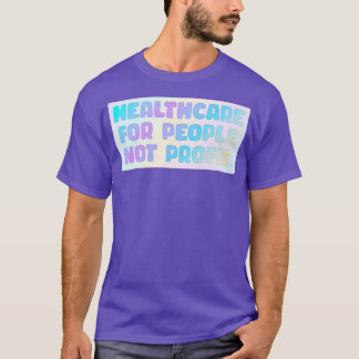 Healthcare For People Not Profit T-Shirt