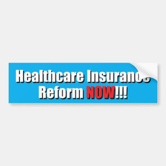 Healthcare Insurance Reform NOW!!! Bumper Sticker