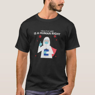 Healthcare Is A Human Right  T-Shirt