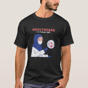 Healthcare Is A Human Right  T-Shirt