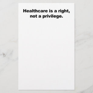 Healthcare is a right, not a privilege stationery