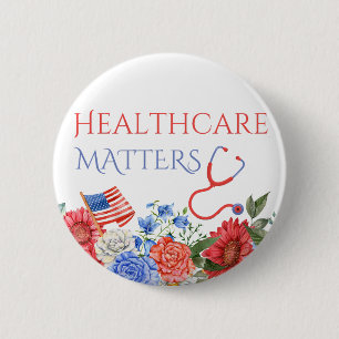 Healthcare Matters USA Political Medicare Medicaid 6 Cm Round Badge