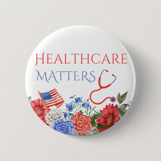 Healthcare Matters USA Political Medicare Medicaid 6 Cm Round Badge (Front)