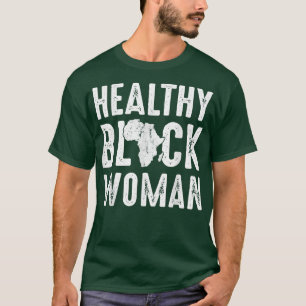 Healthy Black Woman Black History Month African Qu T-Shirt