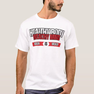 Healthy Body Wealthy Mind Wellness & Wealth T-Shirt