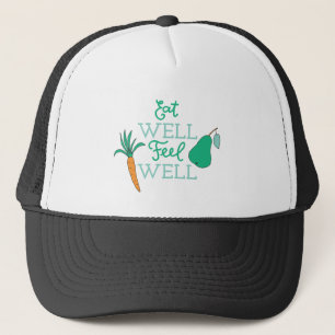 Healthy Eating Quotes Eat Well Feel Well Trucker Hat