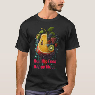 Healthy food good mood T-Shirt