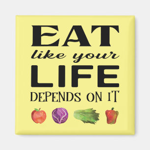 Healthy saying Eat Like Your Life Depends on It Magnet