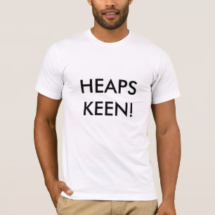 HEAPS KEEN! T-Shirt