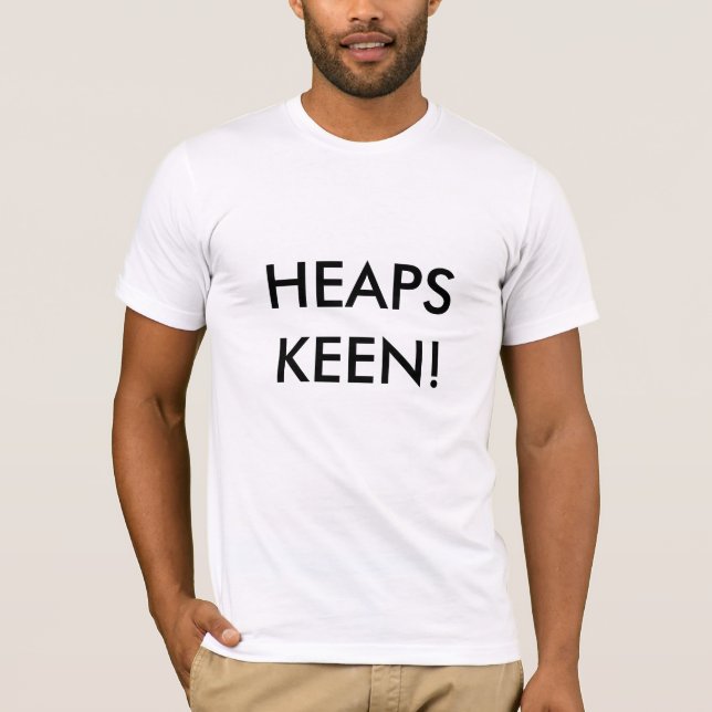 HEAPS KEEN! T-Shirt (Front)