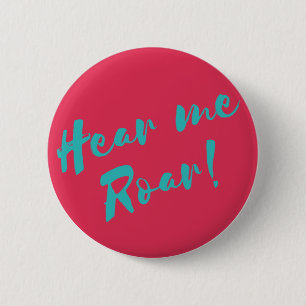 Hear Me Roar! 6 Cm Round Badge