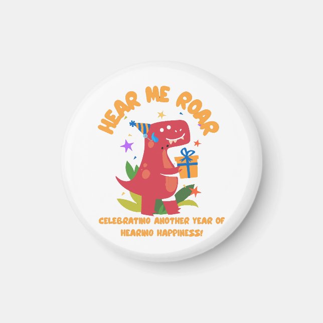 Hear me roar  Cochlear Implant  Hearing Birthday Magnet (Front)