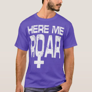 Hear Me Roar Feminist March Pro Choice Feminism 26 T-Shirt