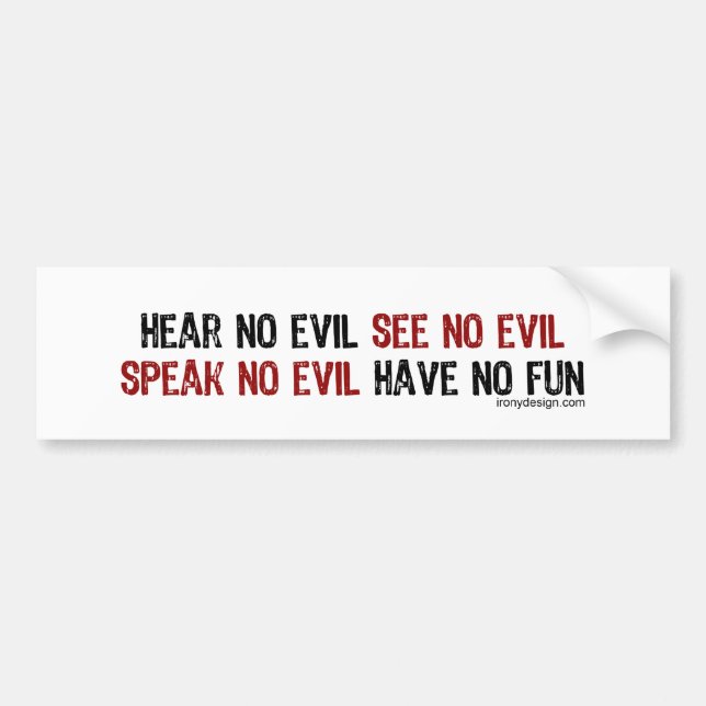 Hear No Evil Have No Fun Bumpersticker Bumper Sticker (Front)