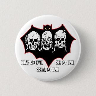 Hear no evil, see no evil, speak no evil Button
