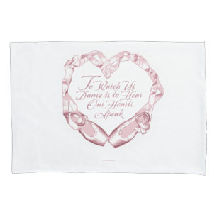 Hear Our Ballet Hearts Pillowcase