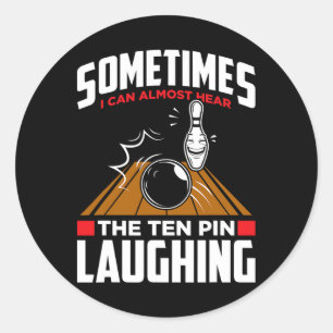Hear The Ten Pin Laughing - Funny Bowler And Bowli Classic Round Sticker