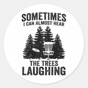 Hear The Trees Laughing Disc Golf Funny Frisbee Go Classic Round Sticker