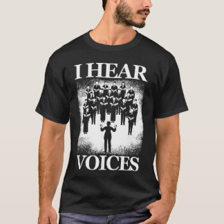 Hear Voices Choir Chorus Choral Singer Music Vocal T-Shirt
