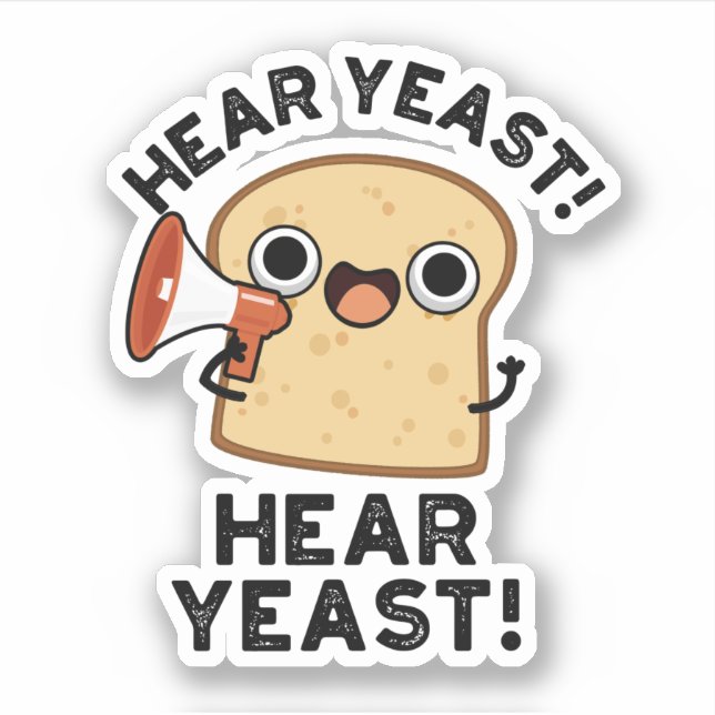 Hear Yeast Hear Yeast Funny Bread Pun  (Front)
