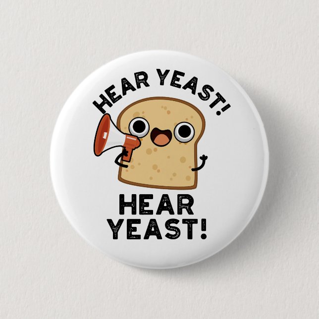 Hear Yeast Hear Yeast Funny Bread Pun  6 Cm Round Badge (Front)