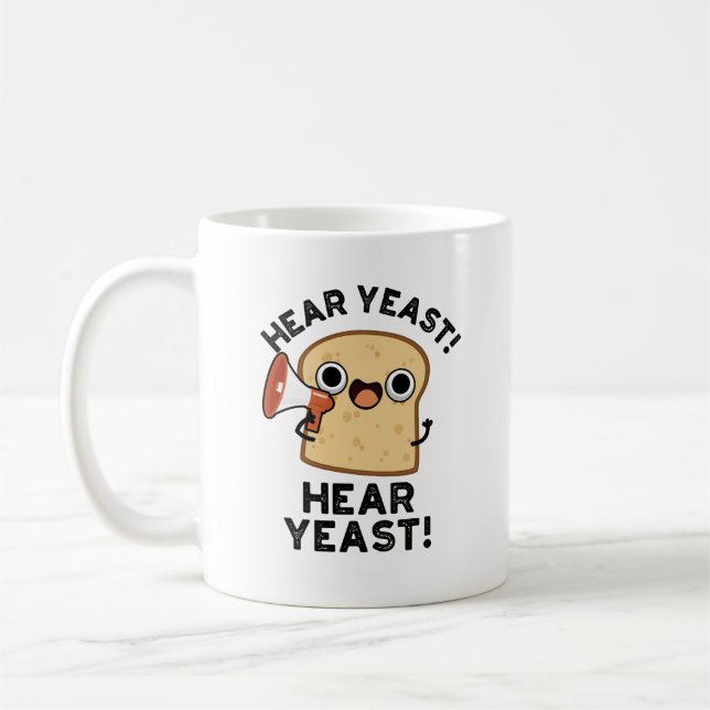 Hear Yeast Hear Yeast Funny Bread Pun  Coffee Mug (Left)
