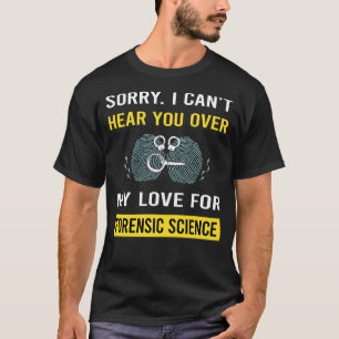 Hear You Forensic Science Forensics T-Shirt