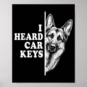 Heard Car Keys German Shepherd Funny Dog Owner Mum Poster