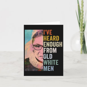 Heard Enough From Old White Men Card