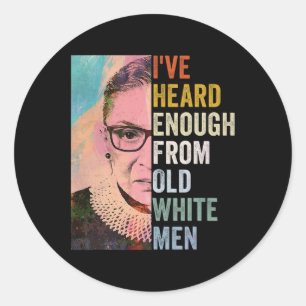 Heard Enough From Old White Men Classic Round Sticker