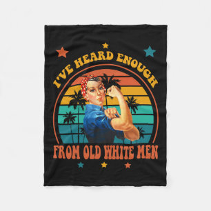 Heard Enough From Old White Men - Feminist Empower Fleece Blanket