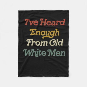 Heard Enough From Old White Men Feminist Fleece Blanket