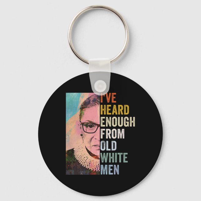 Heard Enough From Old White Men  Key Ring (Front)