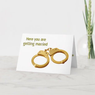 HEARD YOU ARE GETTING MARRIED HANDCUFFS HUMOR CARD