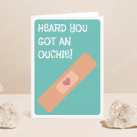 Heard You Got An Ouchie! Get Well Soon