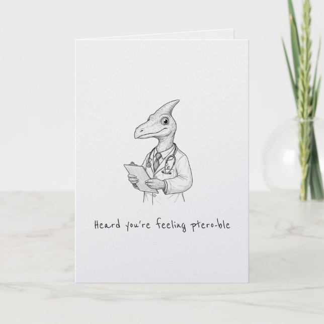 Heard you're feeling ptero-ble punny get well card (Front)