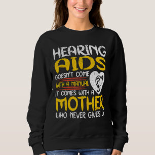 Hearing Aids Awareness A Mother Who Never Gives U Sweatshirt
