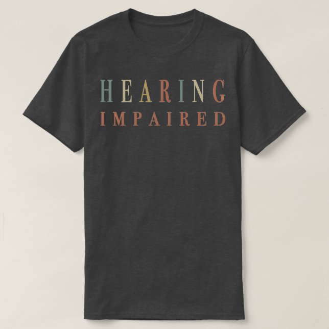 HEARING IMPAIRED 32 T-Shirt (Design Front)