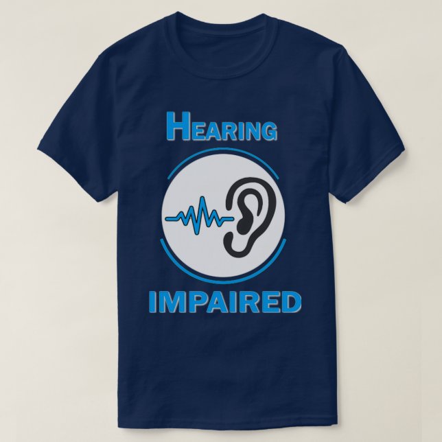 hearing impaired 50 T-Shirt (Design Front)