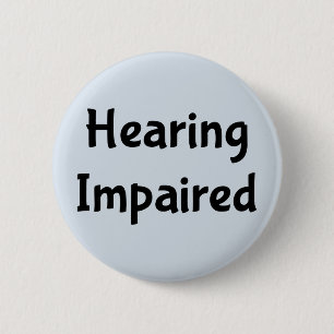 Hearing Impaired 6 Cm Round Badge