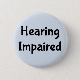 Hearing Impaired 6 Cm Round Badge