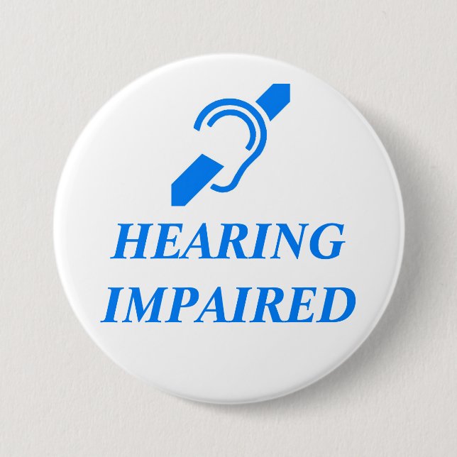 HEARING IMPAIRED 7.5 CM ROUND BADGE (Front)