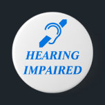 HEARING IMPAIRED 7.5 CM ROUND BADGE<br><div class="desc">This is a 3 inch button as recommended in the reviews.</div>