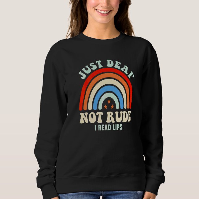 Hearing Impaired Deaf Asl Sign Language Just Deaf  Sweatshirt (Front)