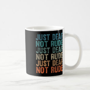 Hearing Impaired Deaf Awareness Vintage Just Deaf Coffee Mug