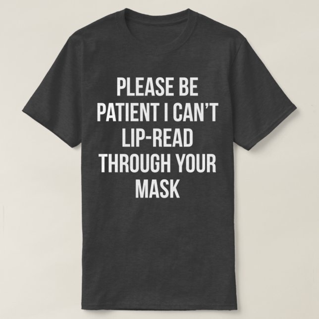 Hearing impaired deaf Lipreading through mask 1 T-Shirt (Design Front)