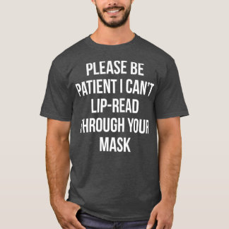 Hearing impaired deaf Lipreading through mask 1 T-Shirt