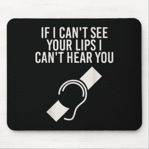 Hearing Impaired I Can't Lip Read Through A Mask Mouse Pad